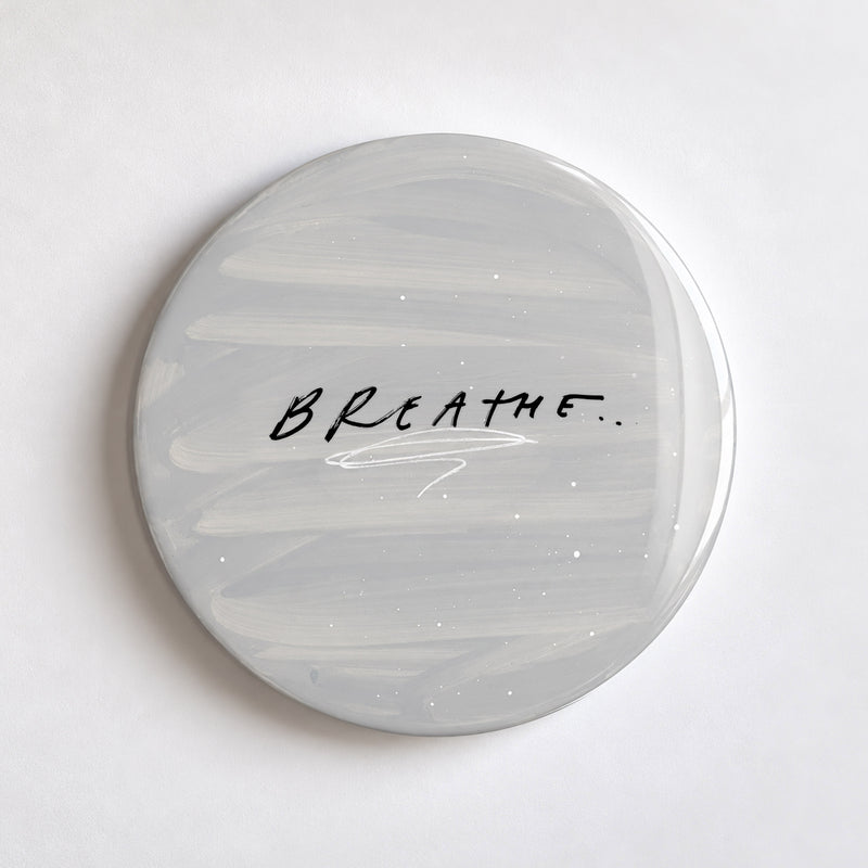 BREATHE...