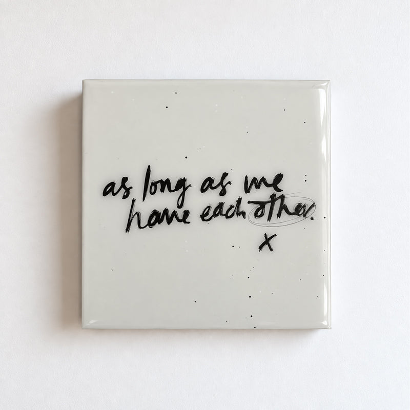 HAVE EACH OTHER