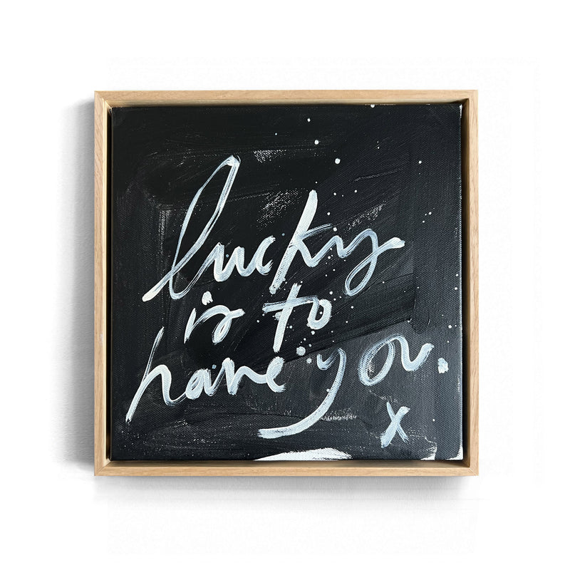 LUCKY TO HAVE YOU